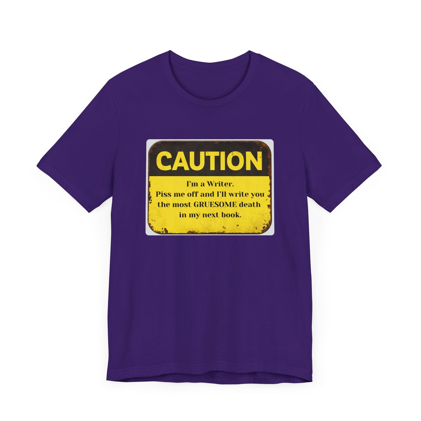 Caution: I'll Write You a Gruesome Death: Writer's Tee