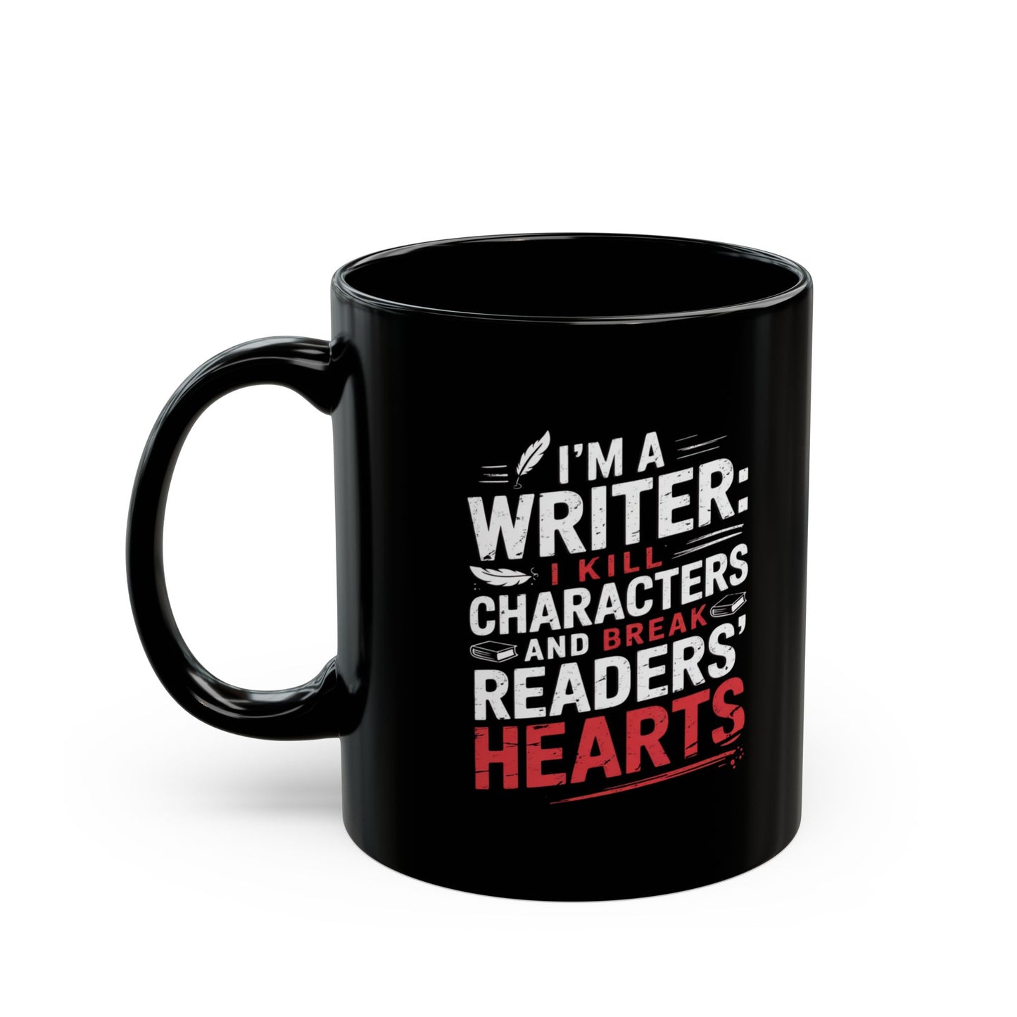 "I Kill Characters & Break Reader's Hearts" Writer's Mug