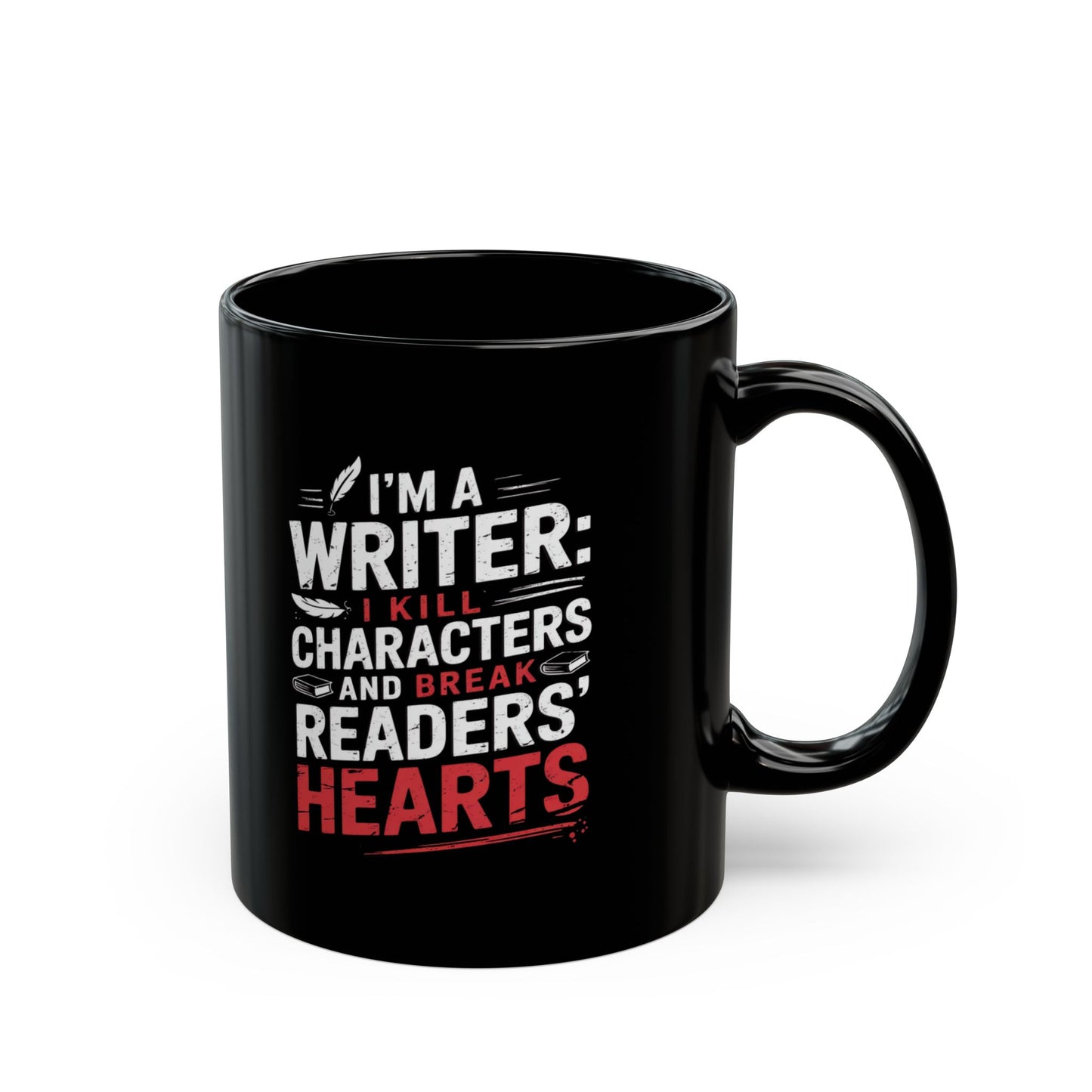 "I Kill Characters & Break Reader's Hearts" Writer's Mug