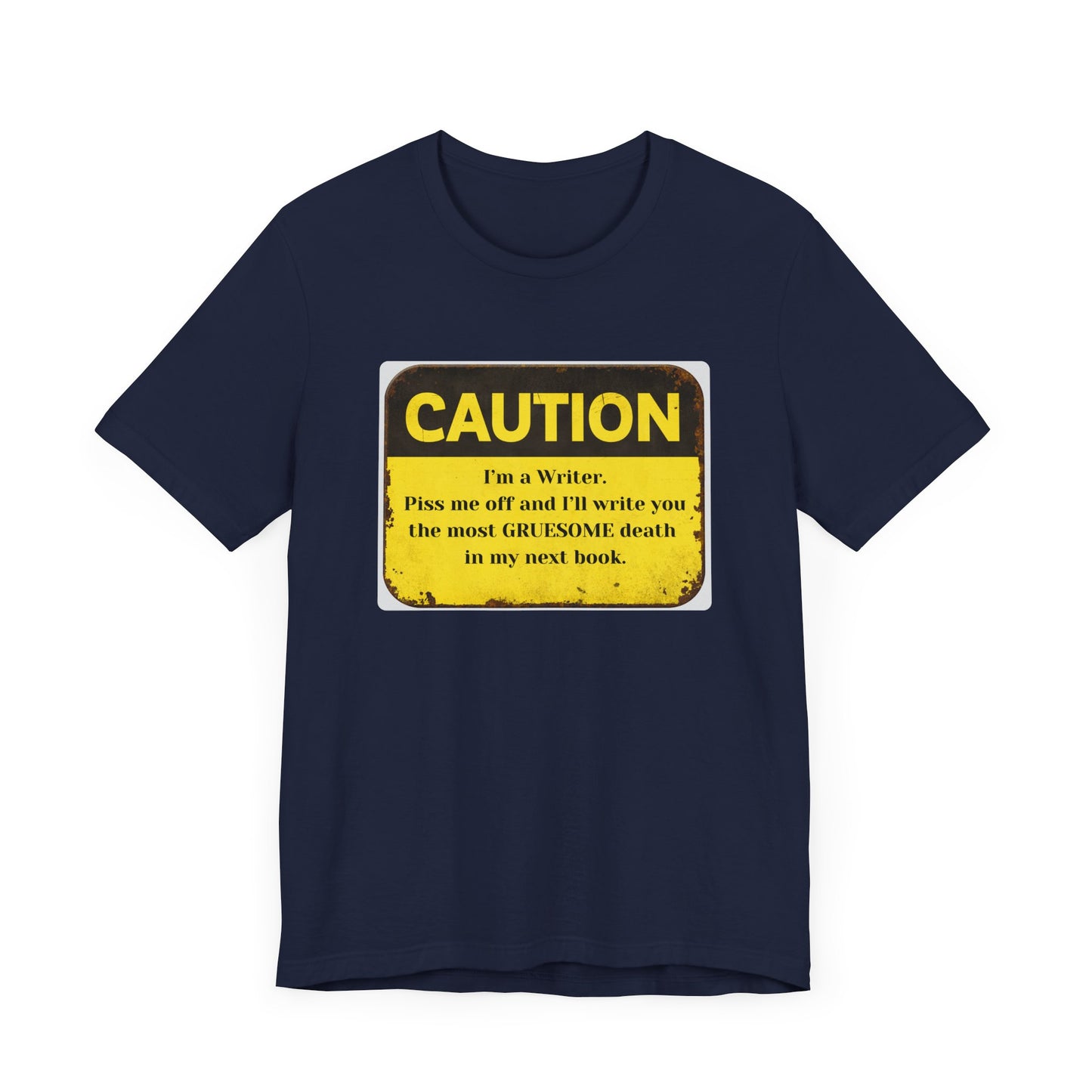 Caution: I'll Write You a Gruesome Death: Writer's Tee