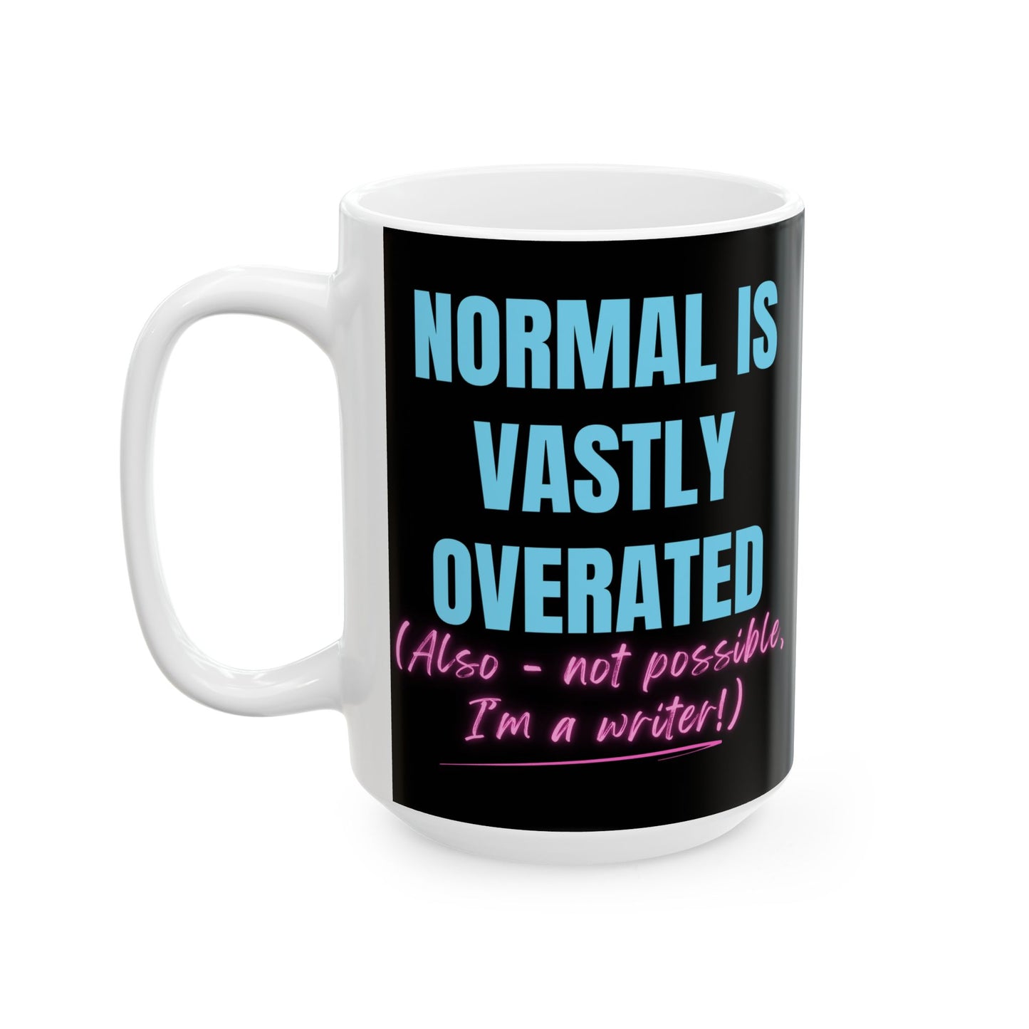 "Normal is Vastly Overrated" Writer's Mug