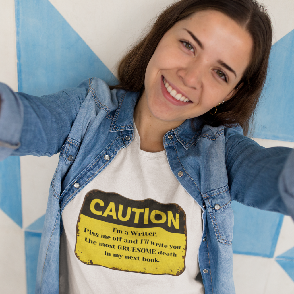 Caution: I'll Write You a Gruesome Death: Writer's Tee