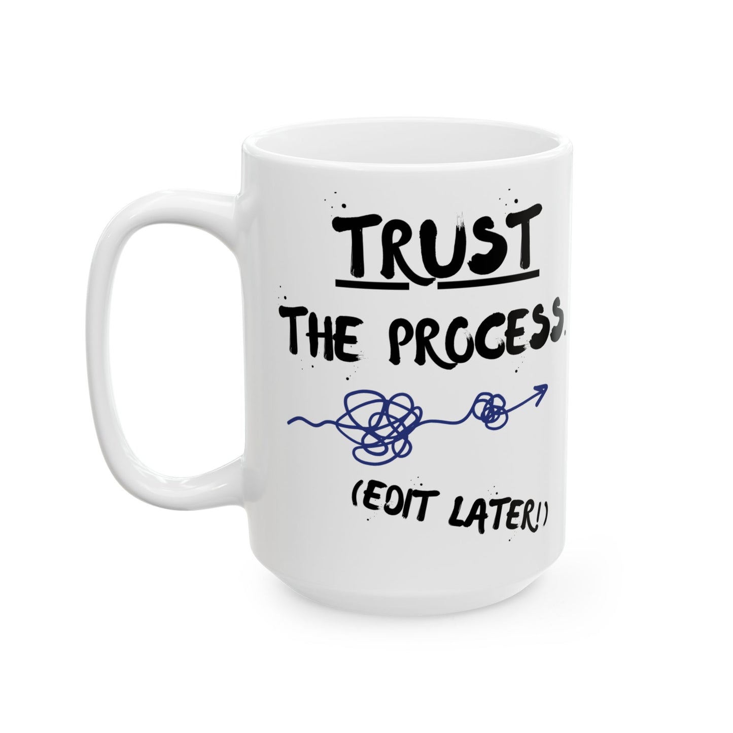 Trust the Process: Edit Later Writer's Mug