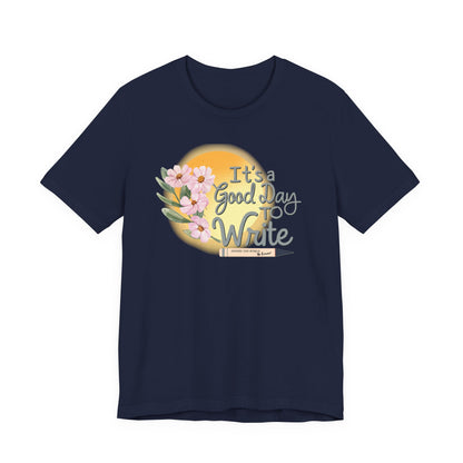 It's a Good Day to Write Tee