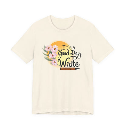 It's a Good Day to Write Tee