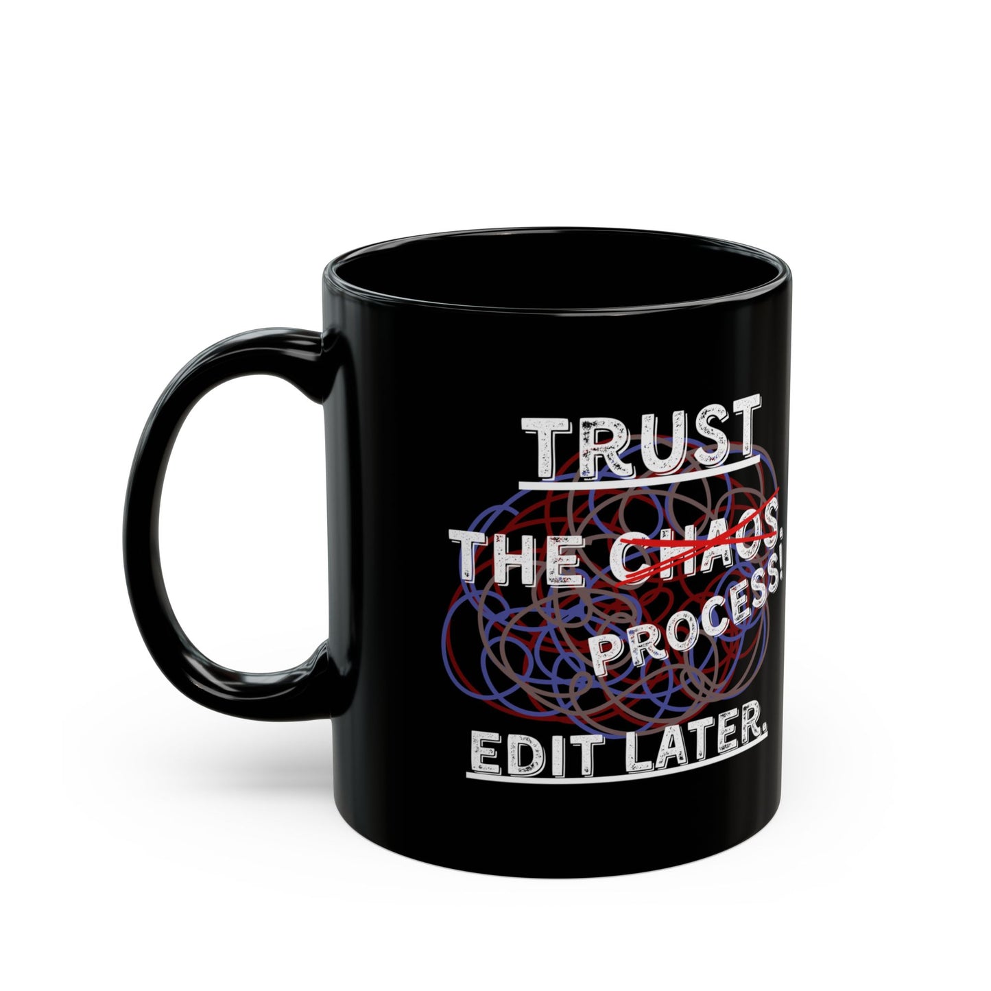 Trust the [Chaos] Process: Edit Later Writer's Mug