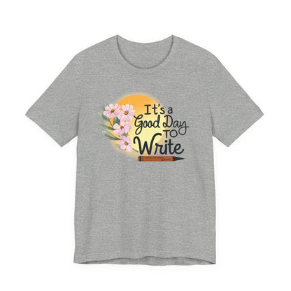 It's a Good Day to Write Tee
