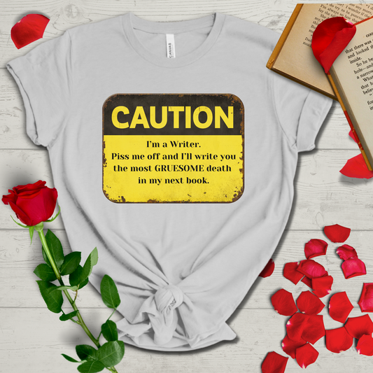 Caution: I'll Write You a Gruesome Death: Writer's Tee