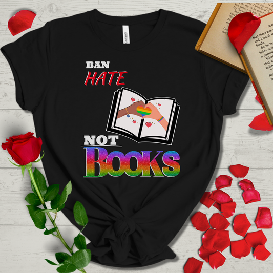Ban Hate Not Books T-Shirt