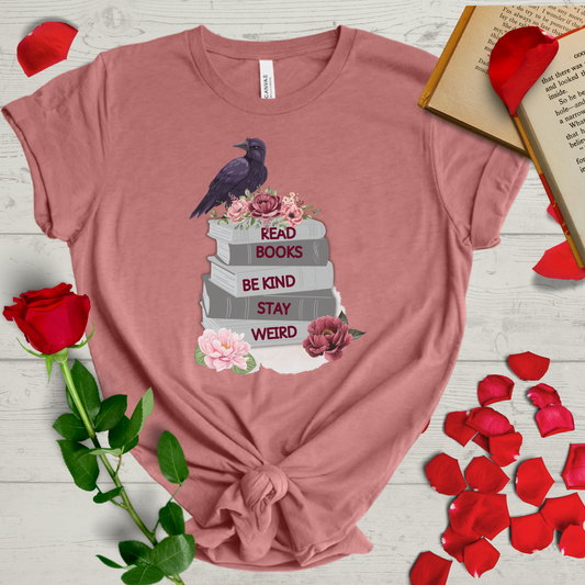 Read Books, Be Kind, Stay Weird Tee
