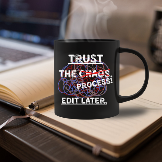 Trust the [Chaos] Process: Edit Later Writer's Mug