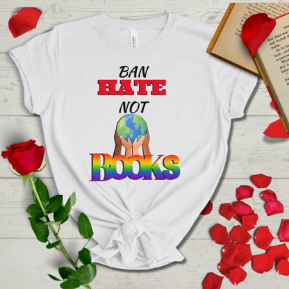 Ban Hate Not Books: Global Love T-Shirt